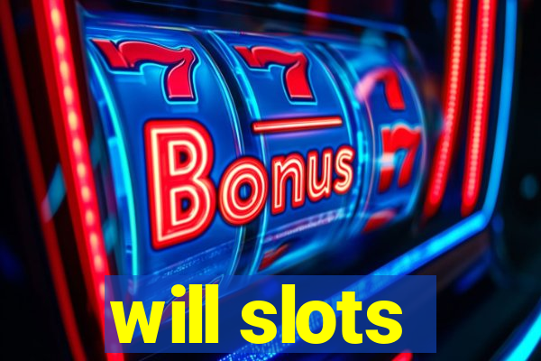 will slots